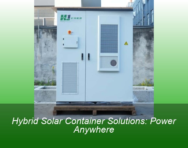Hybrid Solar Container Solutions: Power Anywhere